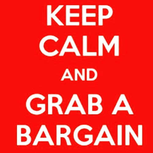 KEEP CALM AND GRAB A BARGAIN!
