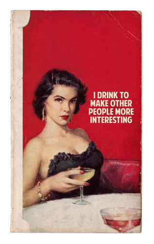 I Drink To Make Other People More Interesting by The Connor Brothers
