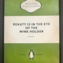 Beauty Is In The Eye Of The Wine Holder