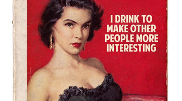 I Drink To Make Other People More Interesting by The Connor Brothers