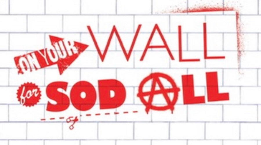 On Your Wall For Sod All!