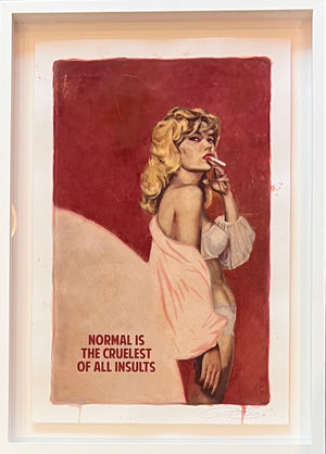 Normal Is The Cruelest Of All Insults